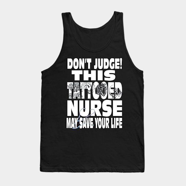 Don't Judge This Tattooed Nurse May Save Your Life Shirt Tank Top by Envision Styles